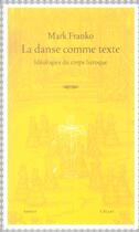 Couverture du livre « La danse comme texte » de Mark Franko aux éditions Eclat