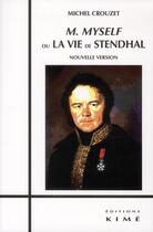 Couverture du livre « M. Myself ou la vie de Stendhal » de Michel Crouzet aux éditions Kime