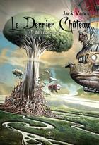 Couverture du livre « Le dernier château » de Jack Vance aux éditions Le Belial