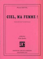 Couverture du livre « Ciel, ma femme ; parodie de vaudeville » de Pierre Sauvil aux éditions Art Et Comedie