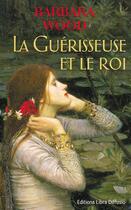 Couverture du livre « La guérisseuse et le roi » de Barbara Wood aux éditions Libra Diffusio