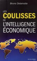 Couverture du livre « Les coulisses de l'intelligence économique » de Bruno Delamotte aux éditions Nouveau Monde