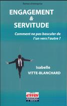 Couverture du livre « Engagement et servitude ; comment ne pas basculer de l'un vers l'autre ? » de Isabelle Vitte-Blanchard aux éditions Ems