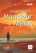 Couverture du livre « Monsieur Minus » de Laurent Graff aux éditions Editions De La Loupe