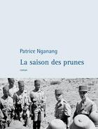 Couverture du livre « La saison des prunes » de Patrice Nganang aux éditions Philippe Rey