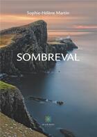 Couverture du livre « Sombreval » de Sophie-Helene Martin aux éditions Le Lys Bleu