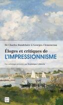 Couverture du livre « Éloges et critiques de l'impressionnisme ; de Charles Baudelaire à Georges Clemenceau » de Dominique Lobstein aux éditions Art Lys