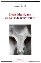 Couverture du livre « Louis Massignon au coeur de notre temps » de Jacques Keryell aux éditions Karthala