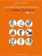 Couverture du livre « La bande dessinée en France à la belle Epoque : 1880-1914 » de Thierry Groensteen aux éditions Impressions Nouvelles