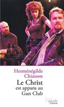 Couverture du livre « Le Christ est apparu au Gun club » de Hermenegilde Chiasson aux éditions Prise De Parole