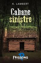 Couverture du livre « Cabane sinistre » de K. Lambert aux éditions Heritage Quebec