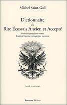 Couverture du livre « Dictionnaire du rite ecossais ancien et accepte » de Saint-Gall Michel aux éditions Teletes