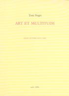 Couverture du livre « Art et multitude neuf lettres sur l'art » de Antonio Negri aux éditions Epel