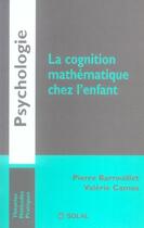 Couverture du livre « La cognition mathematique chez l'enfant » de Valerie Camos et Pierre Barrouillet aux éditions Solal