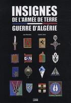 Couverture du livre « Insignes de l'armée de terre pendant guerre d'Algerie » de Cherles Janier et Jean Marchetti aux éditions Lbm