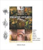 Couverture du livre « Rencontrer les plantes ; approche par la méthode de Goethe » de Christian Escriva et Jean-Michel Florin aux éditions Amyris