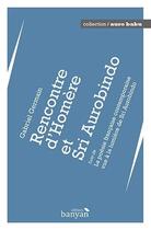 Couverture du livre « Rencontre d'Homère et Sri Aurobindo ; la poésie française contemporaine vue à la lumière de Sri Aurobindo » de Gabriel Germain aux éditions Editions Banyan