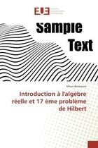 Couverture du livre « Introduction A l'algebre reelle et 17 eme probleme de Hilbert » de Riham Benkacem aux éditions Editions Universitaires Europeennes