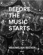Couverture du livre « Before the music starts » de Maximilian Becker aux éditions Distanz