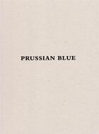 Couverture du livre « Yishai Jusidman ; prussian blue ; catalogue expo Muac » de  aux éditions Rm Editorial