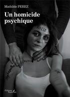 Couverture du livre « Un homicide psychique » de Mathilde Perez aux éditions Baudelaire