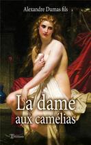 Couverture du livre « La dame aux camélias » de Alexandre Dumas Fils aux éditions Editions Humanis