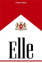 Couverture du livre « Elle » de Emilie Alalof aux éditions Librinova