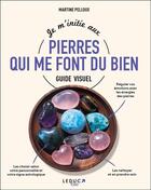 Couverture du livre « Je m'initie aux pierres qui me font du bien » de Martine Pelloux aux éditions Leduc