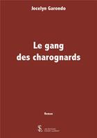 Couverture du livre « Le gang des charognards » de Garondo Jocelyn aux éditions Sydney Laurent