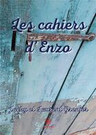 Couverture du livre « Les cahiers d'Enzo » de Jacky Grenier et Laurent Grenier aux éditions Le Lys Bleu