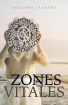 Couverture du livre « Zones Vitales » de Philippe Jaubert aux éditions Librinova