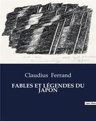 Couverture du livre « FABLES ET LÉGENDES DU JAPON » de Ferrand Claudius aux éditions Culturea