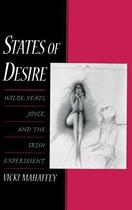Couverture du livre « States of Desire: Wilde, Yeats, Joyce, and the Irish Experiment » de Mahaffey Vicki aux éditions Oxford University Press Usa