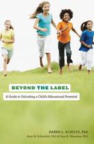 Couverture du livre « Beyond the label: a guide to unlocking a child's educational potential » de Niendam Tara A aux éditions Editions Racine