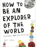 Couverture du livre « How To Be An Explorer Of The World » de Keri Smith aux éditions Adult Pbs