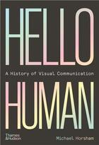 Couverture du livre « Hello human a history of visual communication /anglais » de Horsham Michael aux éditions Thames & Hudson