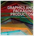 Couverture du livre « Graphics and packaging production (manufacturing guides) » de Rob Thompson aux éditions Thames & Hudson