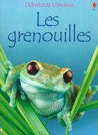 Couverture du livre « Les grenouilles » de Anna Milbourne aux éditions Usborne