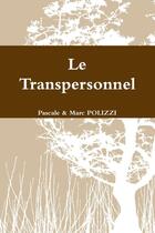 Couverture du livre « Le Transpersonnel » de Pascale & Marc Polizzi aux éditions Lulu