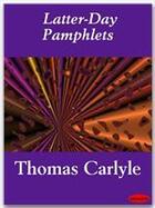 Couverture du livre « Latter-Day Pamphlets » de Thomas Carlyle aux éditions Ebookslib