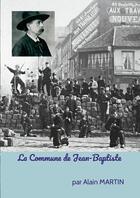 Couverture du livre « La Commune de Jean-Baptiste » de Alain Martin aux éditions Lulu