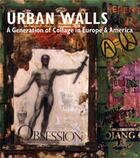 Couverture du livre « Urban walls a generation of collage in europe & america » de Brandon Taylor aux éditions Hudson Hills