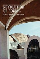 Couverture du livre « Revolutions of forms ; Cuba's forgotten art schools » de John A. Loomis aux éditions Princeton Architectural