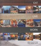 Couverture du livre « Eat live work ccs architecture » de Calder Smith aux éditions Images Publishing