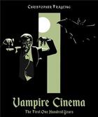 Couverture du livre « Vampire cinema : the first one hundred years » de Christopher Frayling aux éditions Reel Art Press
