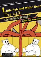 Couverture du livre « Little Seb and White Bear, the gift » de Sebastien Blandin aux éditions Les Editions De Londres