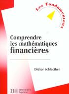 Couverture du livre « Comprendre Les Mathematiques Financieres » de Didier Schlacther aux éditions Hachette Education