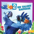 Couverture du livre « Rio 2 ; un talent sauvage » de  aux éditions Hachette Jeunesse