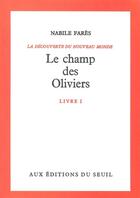 Couverture du livre « Champ des oliviers, decouverte du monde (le) » de Nabile Fares aux éditions Seuil