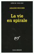 Couverture du livre « La vie en spirale » de Abasse Ndione aux éditions Gallimard